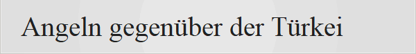 Angeln gegenber der Trkei