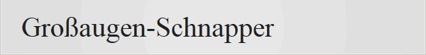 Gro�augen-Schnapper 