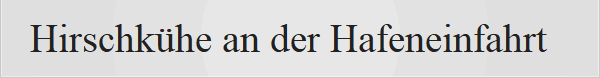 Hirschk�he an der Hafeneinfahrt