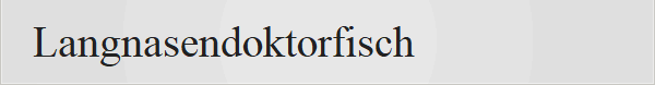 Langnasendoktorfisch