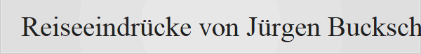 Reiseeindrcke von Jrgen Bucksch