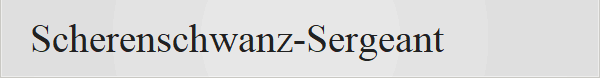 Scherenschwanz-Sergeant